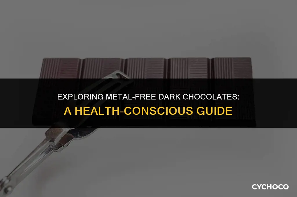 are any dark chocolates that are metal free