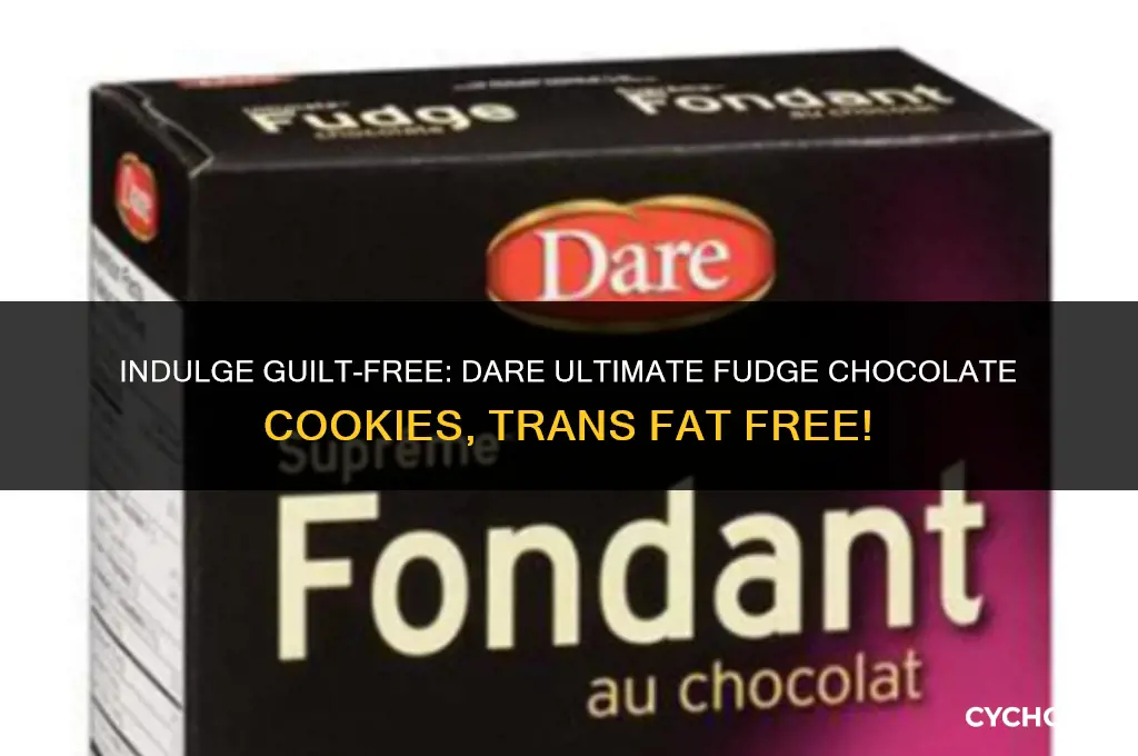 are dare ultimate fudge chocolate cookies trans fat free
