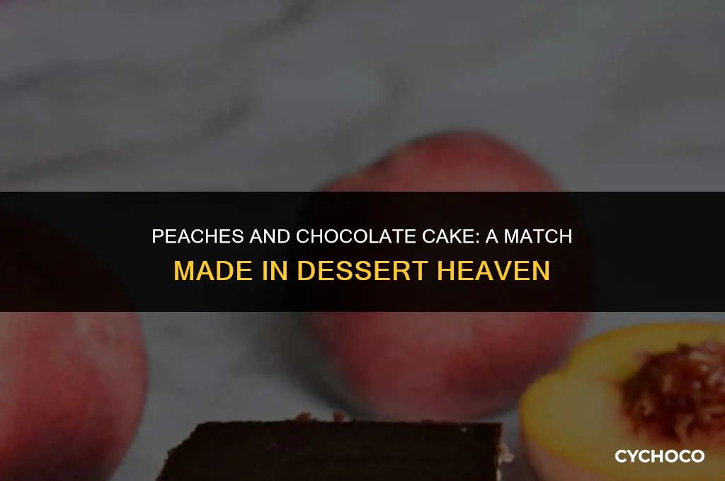 are peaches and chocolate cake