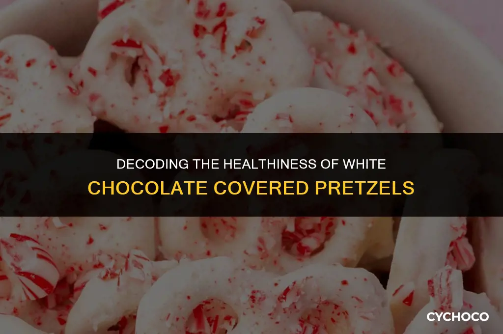 are white chocolate covered pretzels healthy