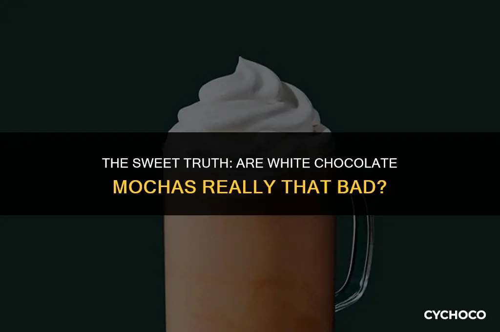 are white chocolate mochas bad for you