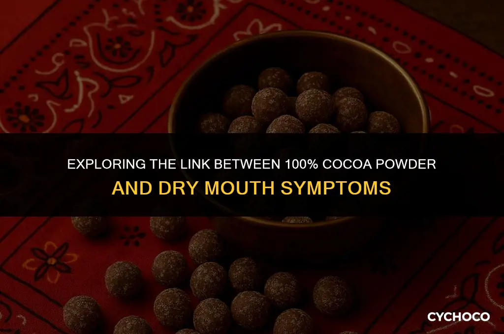 can 100percent cocoa powder cause dry mouth