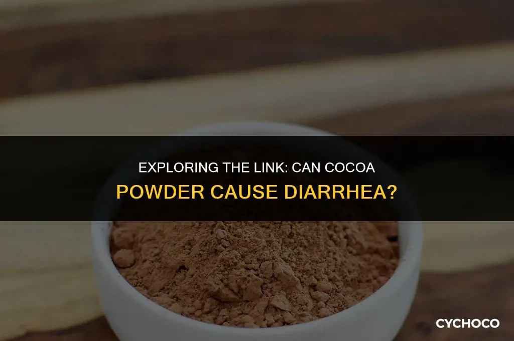 can cocoa powder cause diarrhea