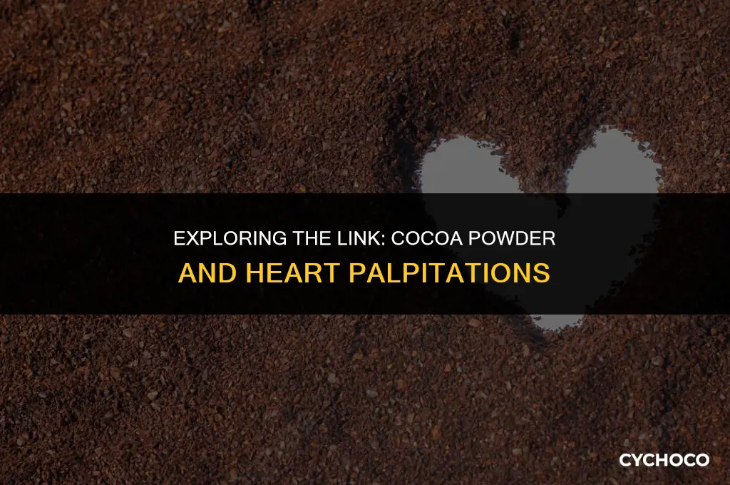 can cocoa powder cause heart palpitations