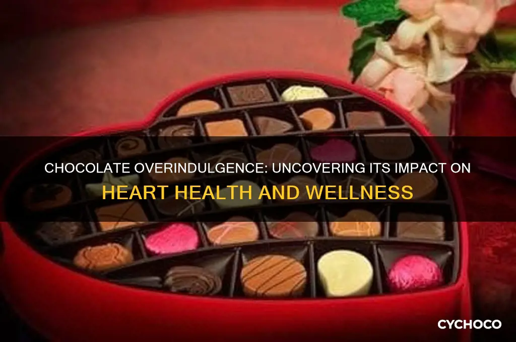 can eating too much chocolate affect your heart