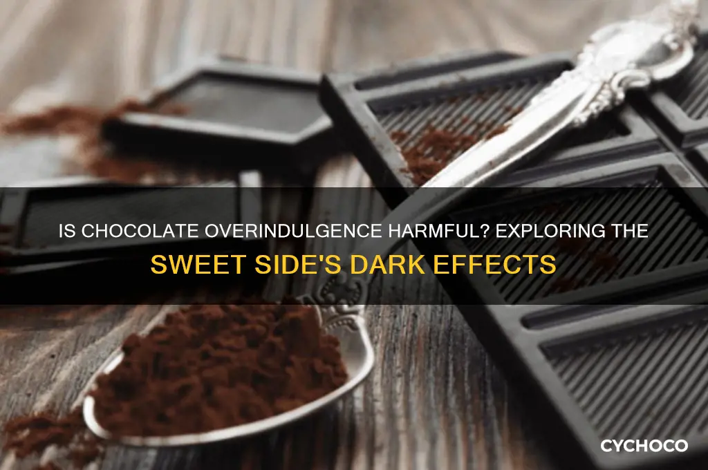 can eating too much chocolate be bad for you