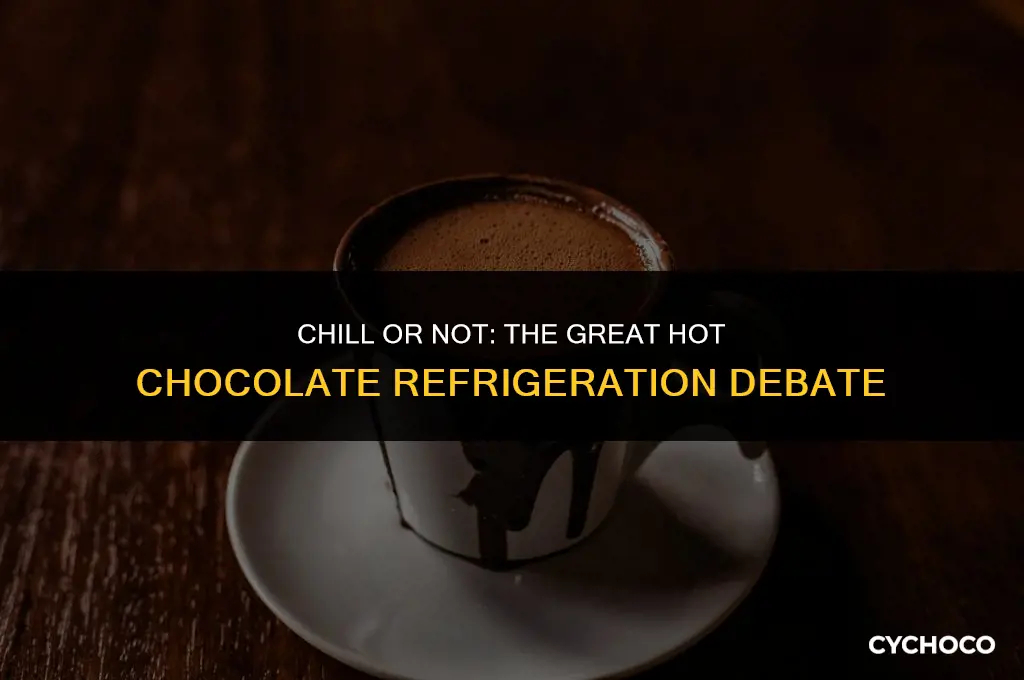 can hot chocolate be refrigerated