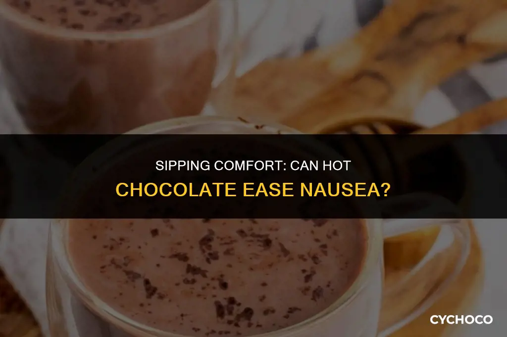 can hot chocolate help with nausea