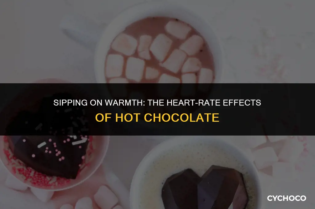 can hot chocolate increase heart rate