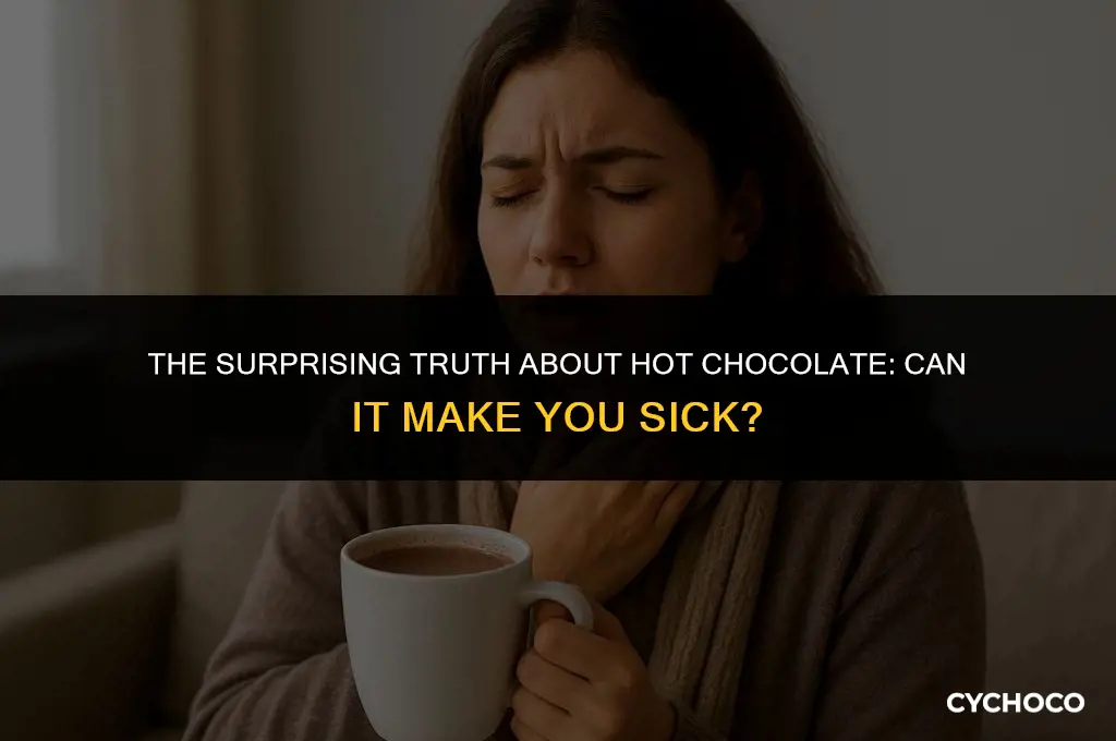 can hot chocolate make you sick