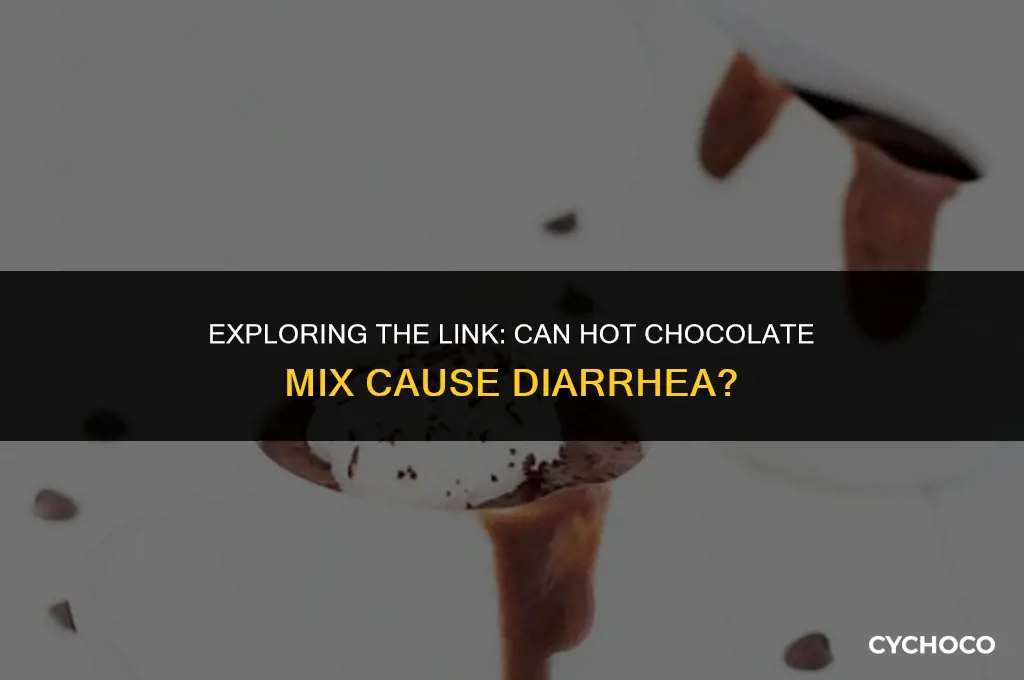 can hot chocolate mix cause diarrhea