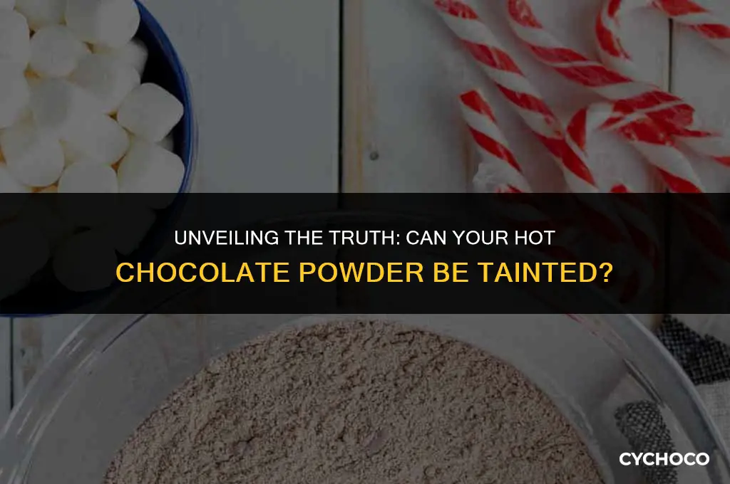 can hot chocolate powder be tainted