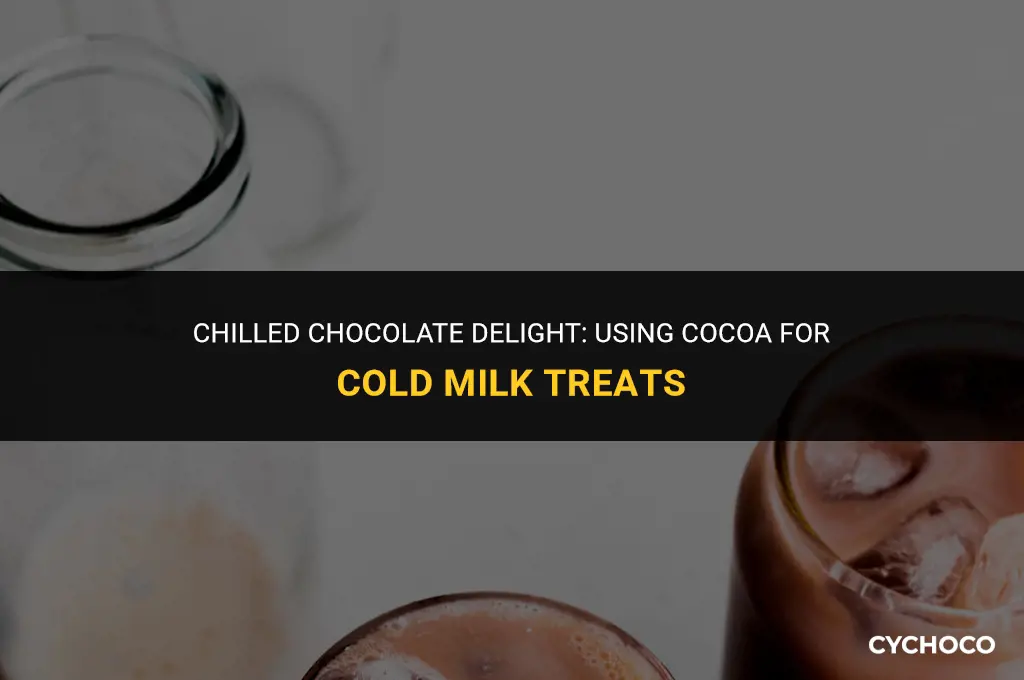 can i use cocoa to make cold chocolate milk