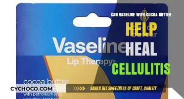 Soothing Cellulitis: The Healing Power of Vaseline and Cocoa Butter