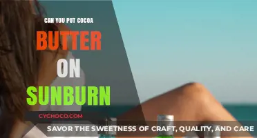 Cocoa Butter for Sunburn Relief: Effective Remedy or Myth?