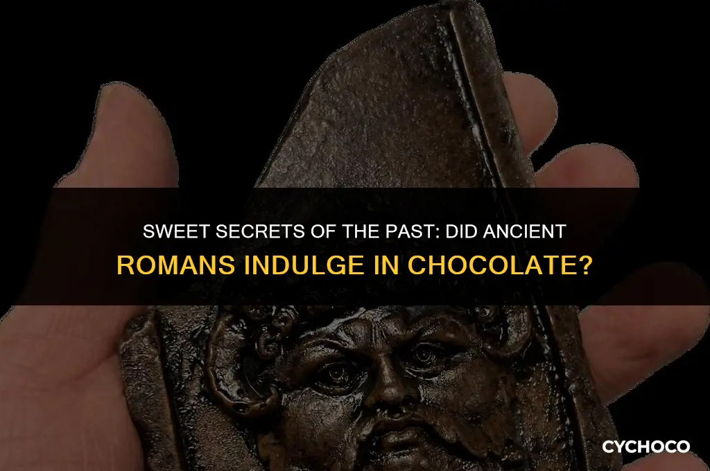 did ancient romans eat chocolate