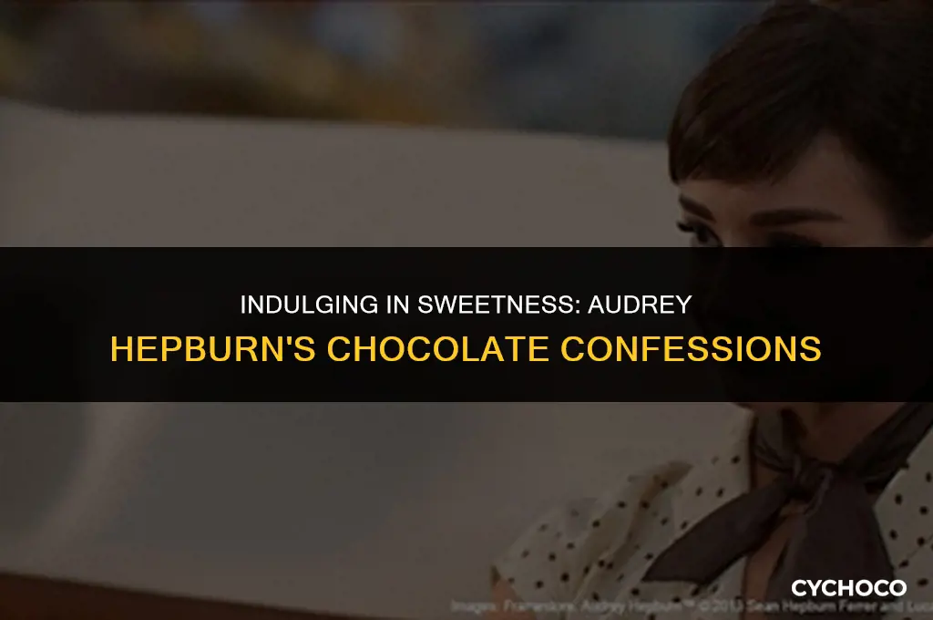 did audrey hepburn eat chocolate