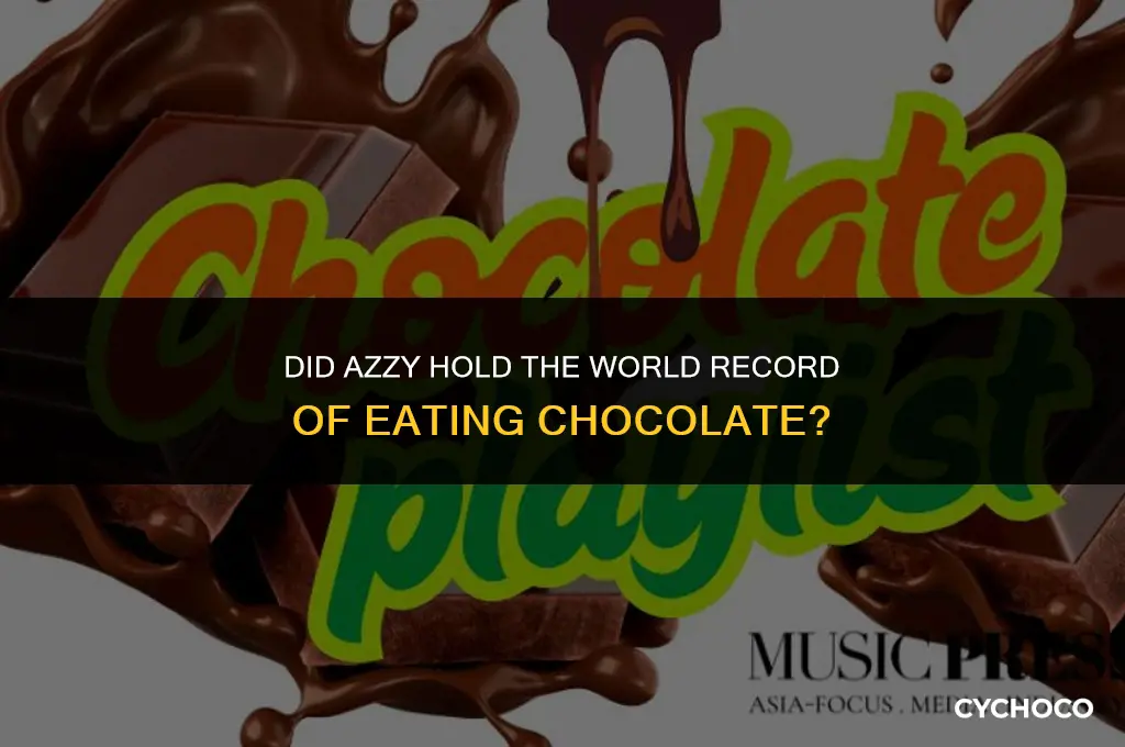 did azzy hold the worls record of eating chocolate