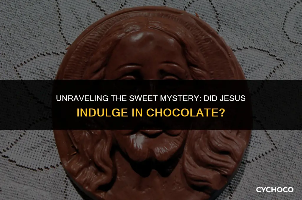 did jesus eat chocolate