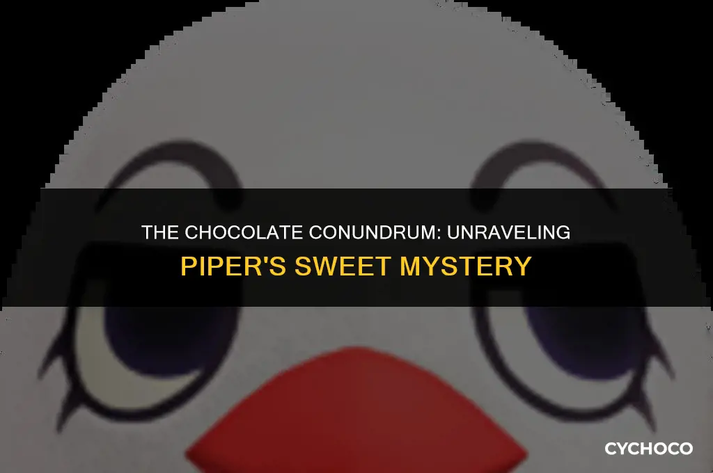 did piper eat the chocolate