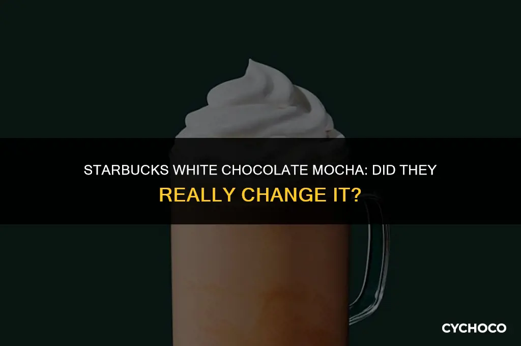 did they change the white chocolate mocha at starbuck