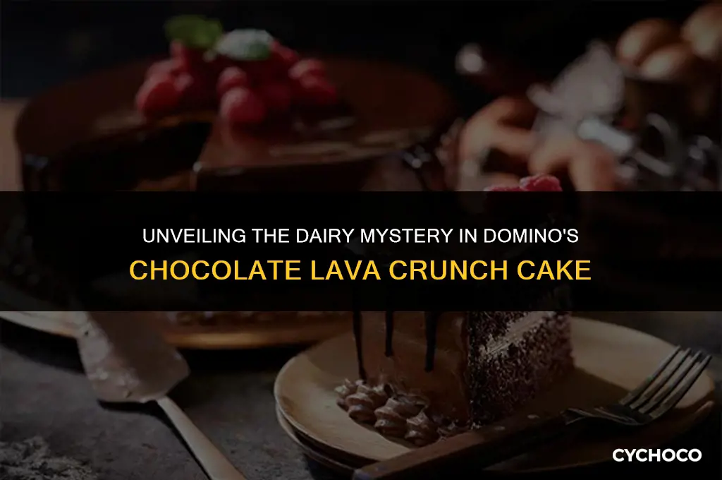 do dominoes chocolate lave crunch cake have dairy