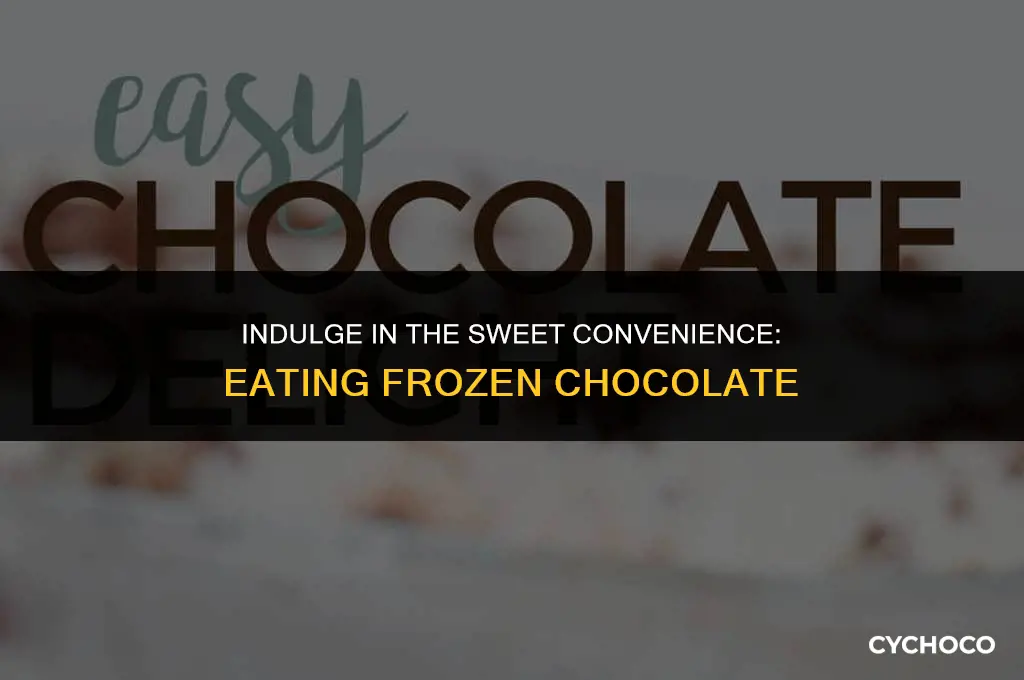 do eat eat frozen chocolate