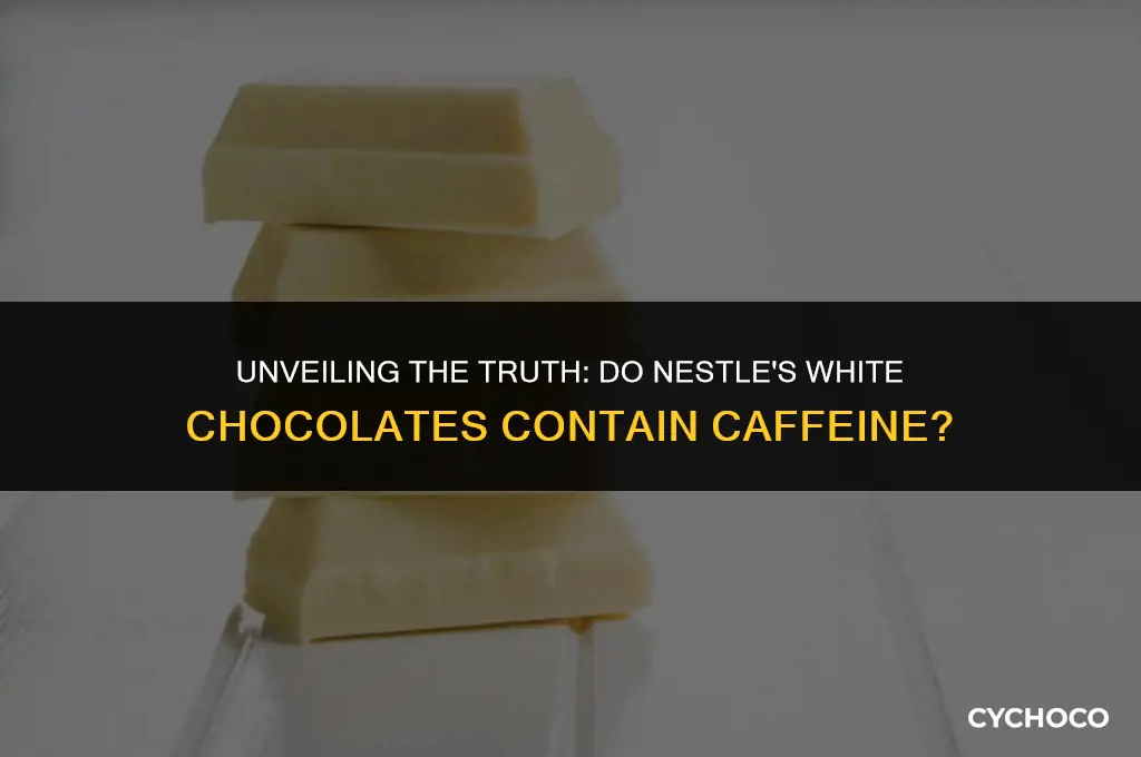 do nestles white chocolates have caffine