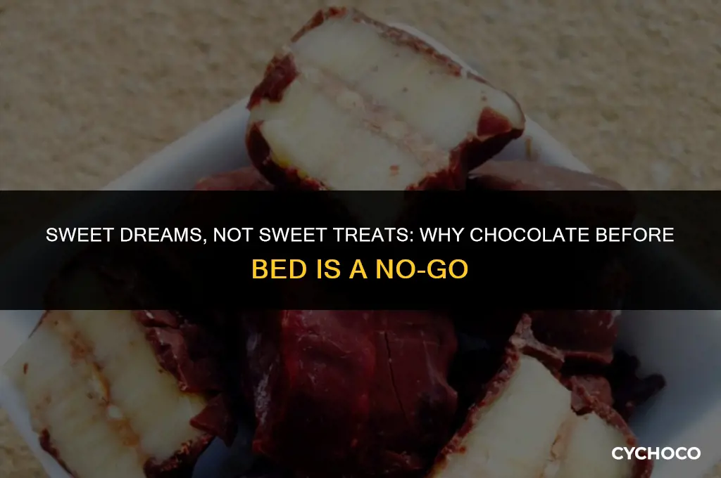 do not eat chocolate before bed