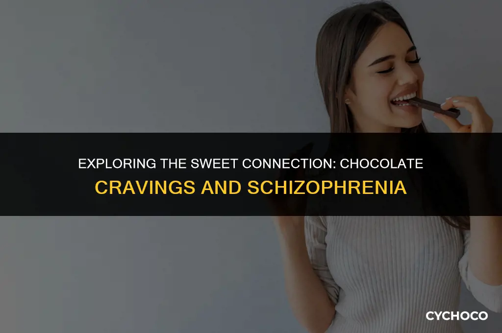 do schizophrenics eat a lot of chocolate