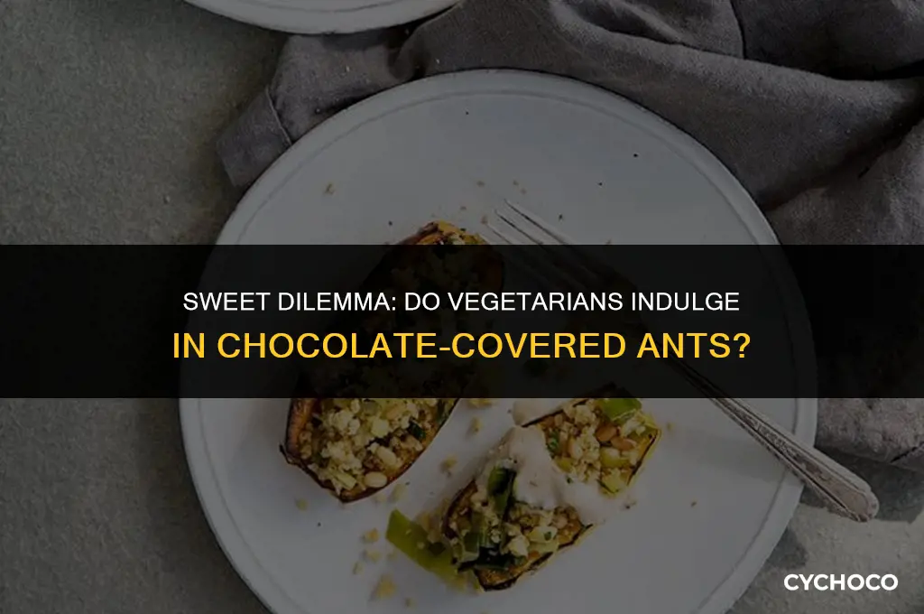 do vegetarians buy chocolate covered ants