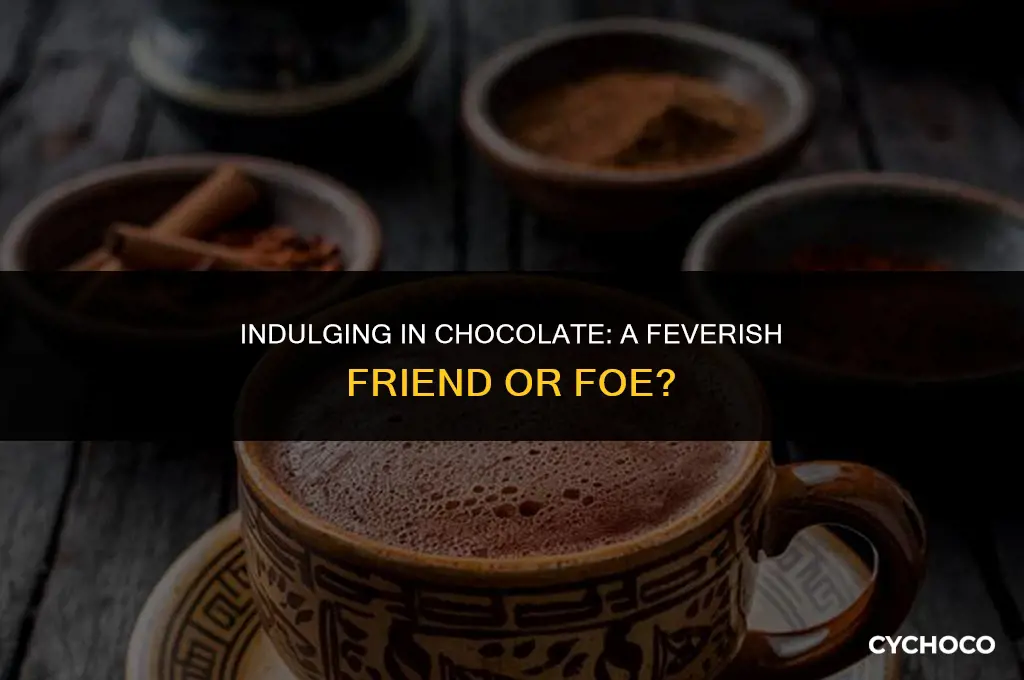 do you eat chocolate when you have a fever