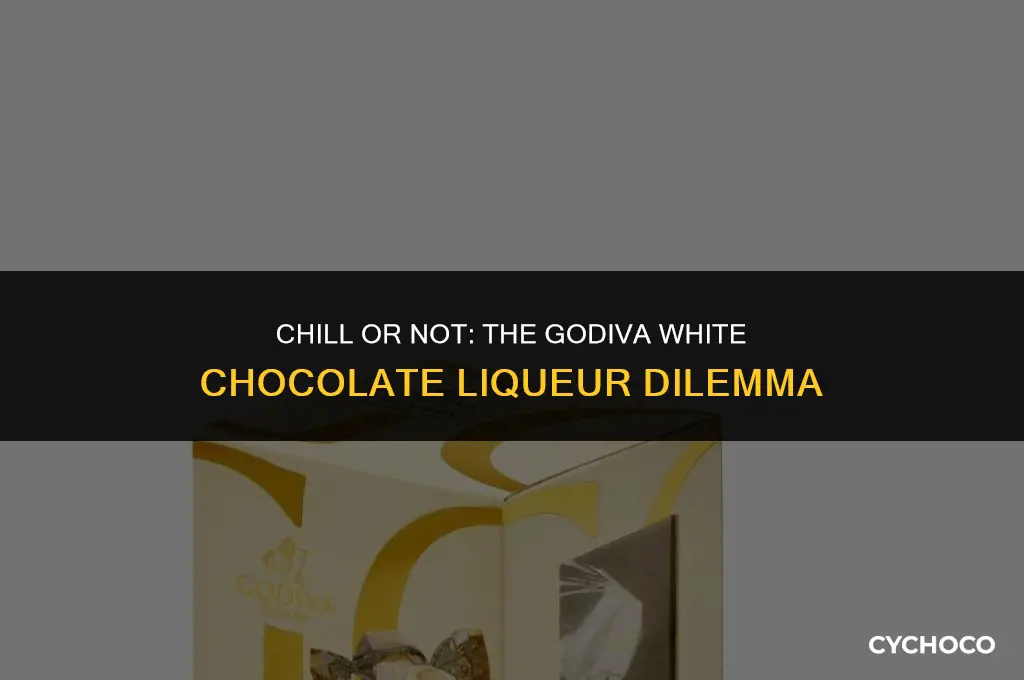do you have to refrigerate godiva white chocolate liqueur