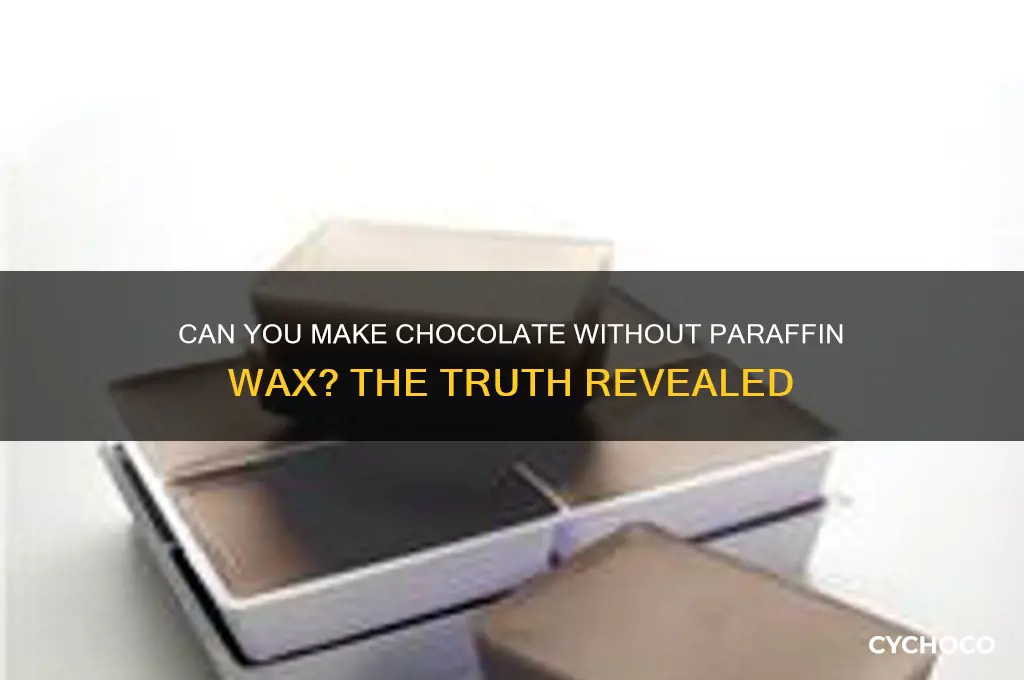 do you have to use paraffin wax in chocolate