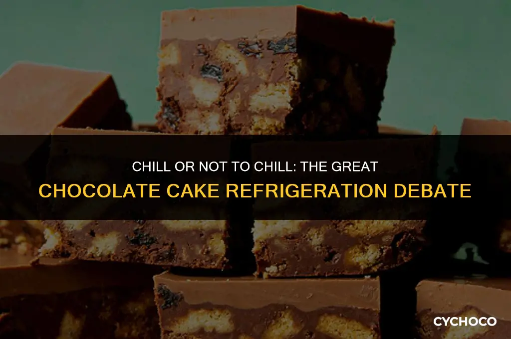 do you refrigerate chocolate cake