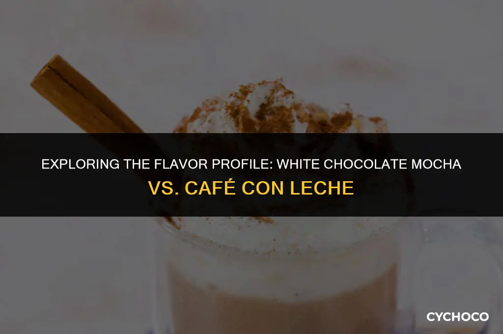 does a white chocolate mocha taste like cafe con leche