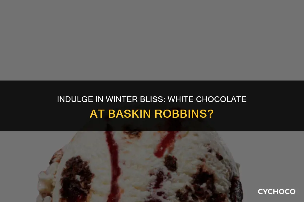does baskin robbins have winter white chocolate available