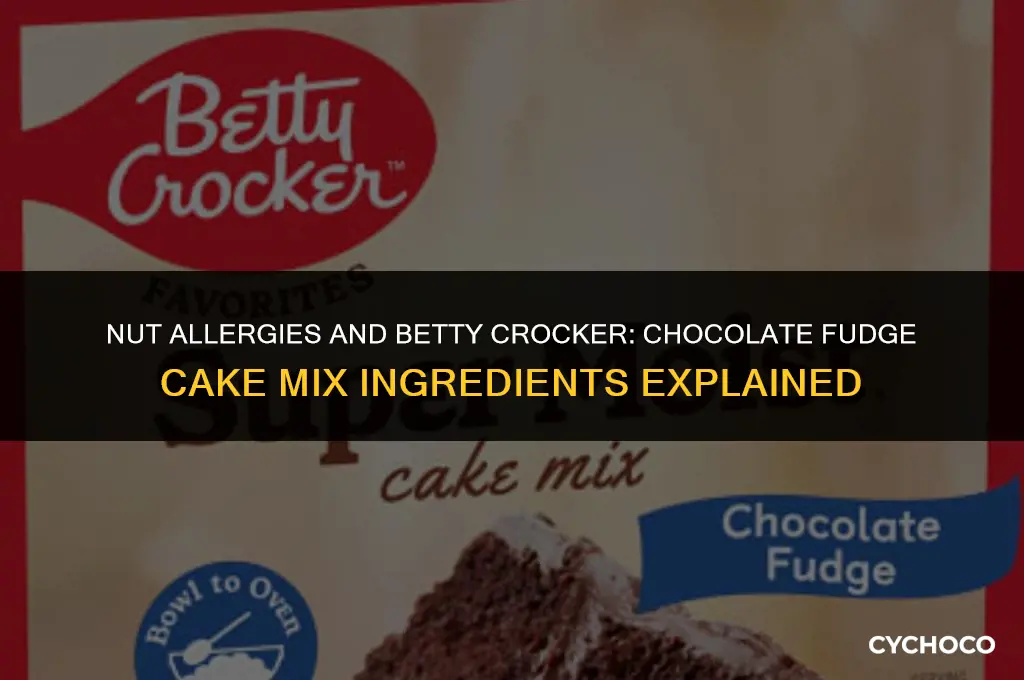 does betty crocker chocolate fudge cake mix contain nuts