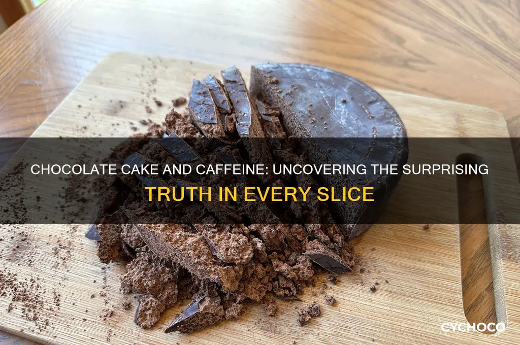 does chocolate cake have caffeine