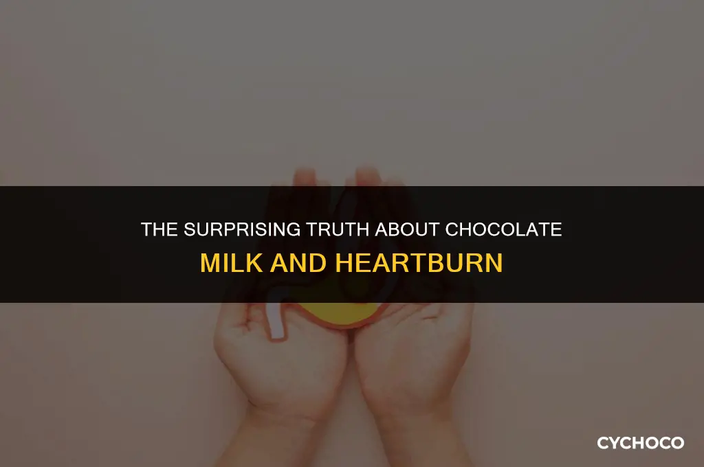 does chocolate milk cause heartburn
