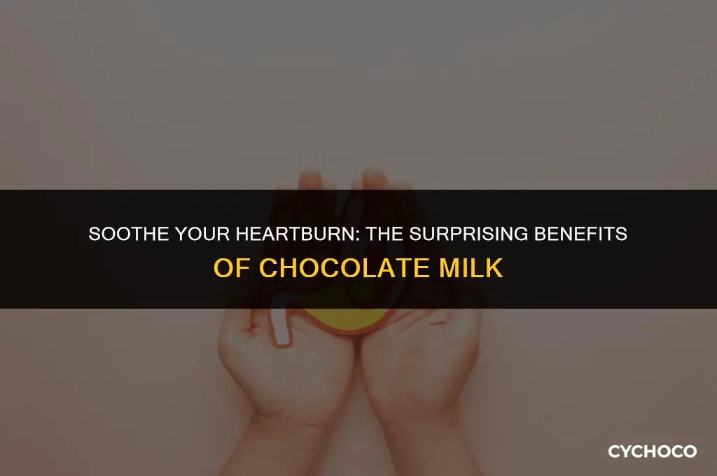 does chocolate milk help with heartburn