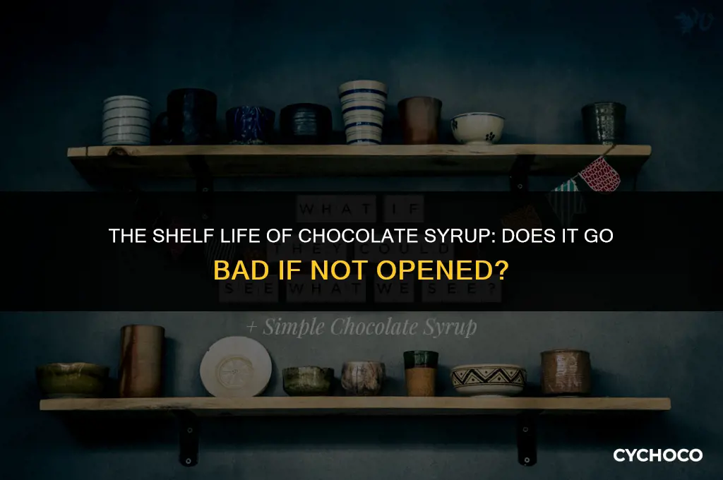 does chocolate syrup go bad if not open