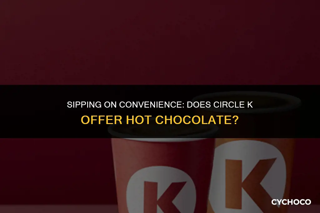 does circle k have hot chocolate