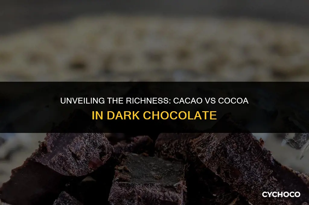 does dark chocolate use cacao or cocoa