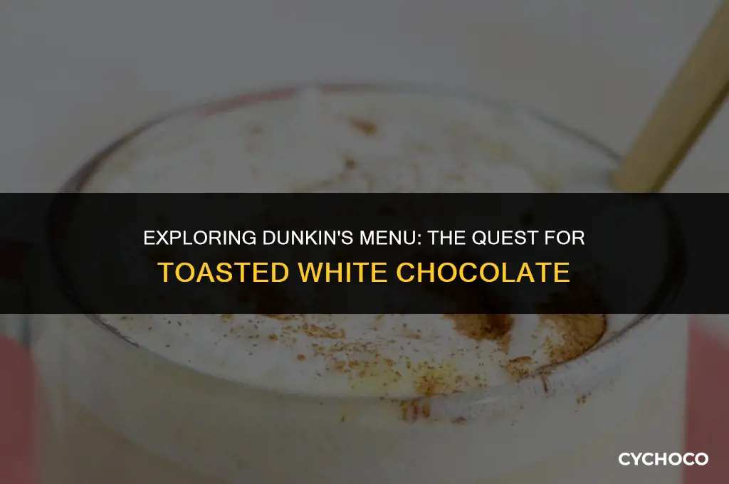 does dunkin have toasted white chocolate
