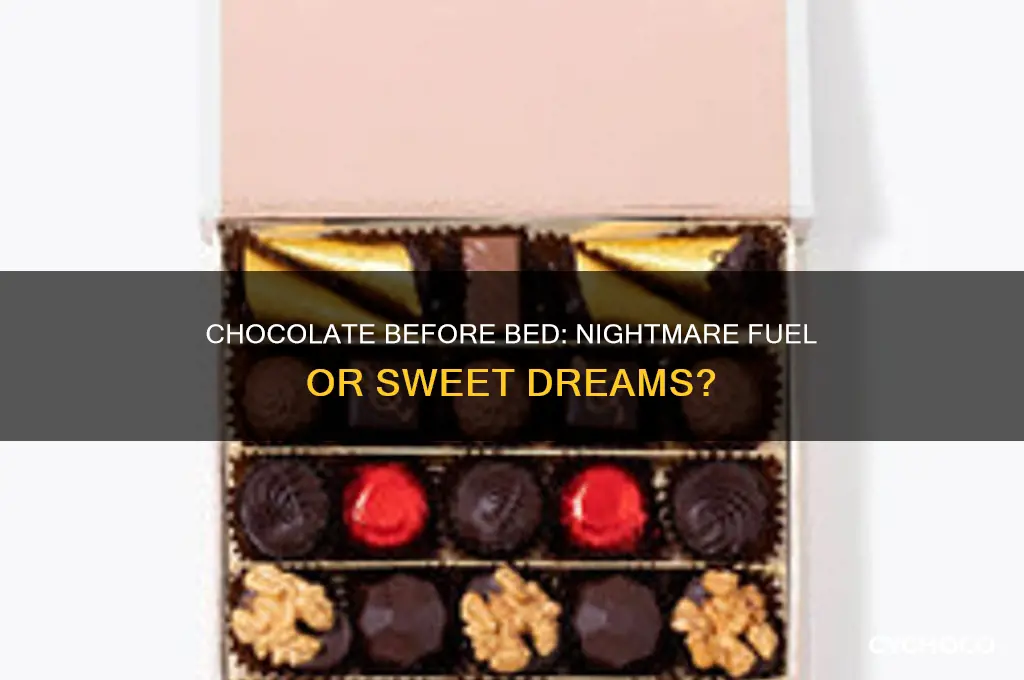 does eating chocolate before bed give you nightmares