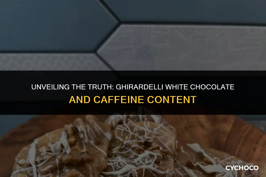 does ghirardelli white chocolate have caffeine