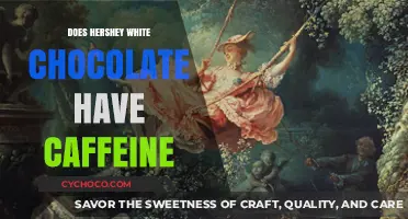 Unveiling the Truth: Does Hershey's White Chocolate Contain Caffeine?