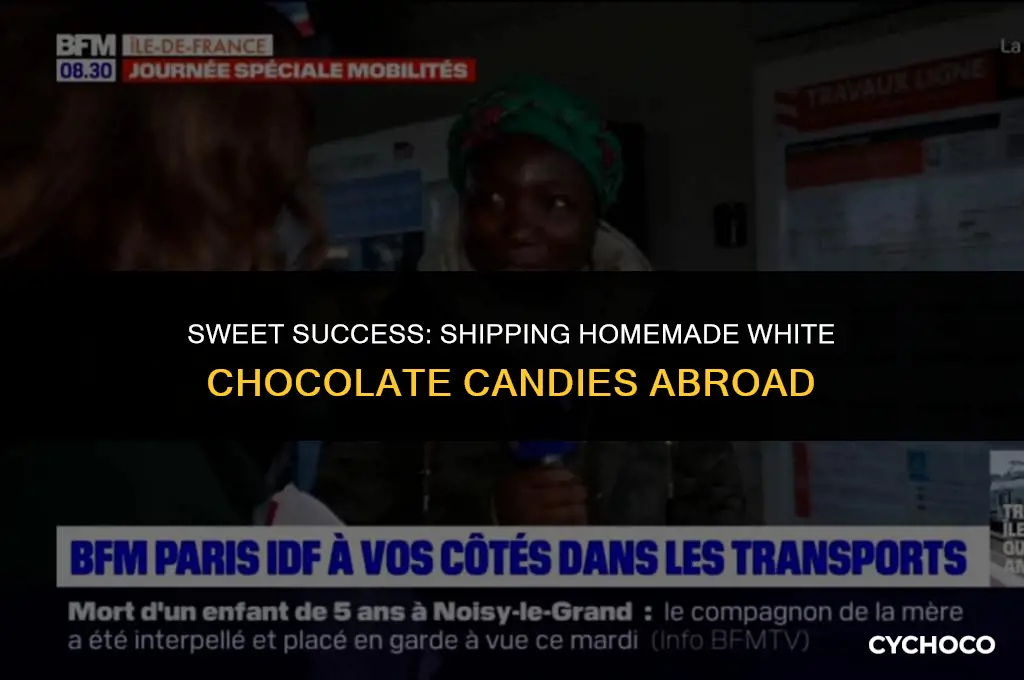 does homemade white chocolate candies shp well to another country