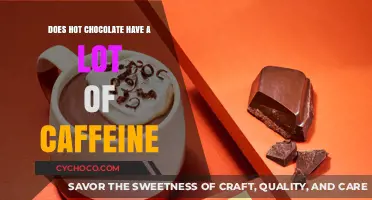 Unveiling the Truth: Hot Chocolate's Surprising Caffeine Content